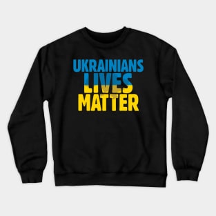 Ukrainian Lives Matter Crewneck Sweatshirt